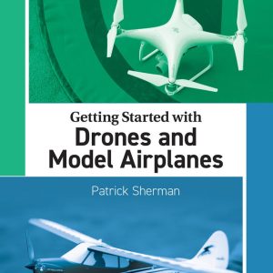 Getting Started with Drones and Model Airplanes (eBook)